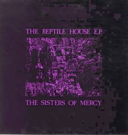 The Sisters Of Mercy : The Reptile House E.P.